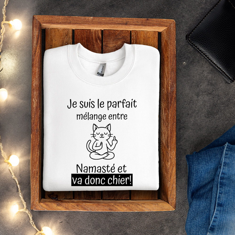 Crewneck - Je suis le parfait mélange entre namasté et va donc chier