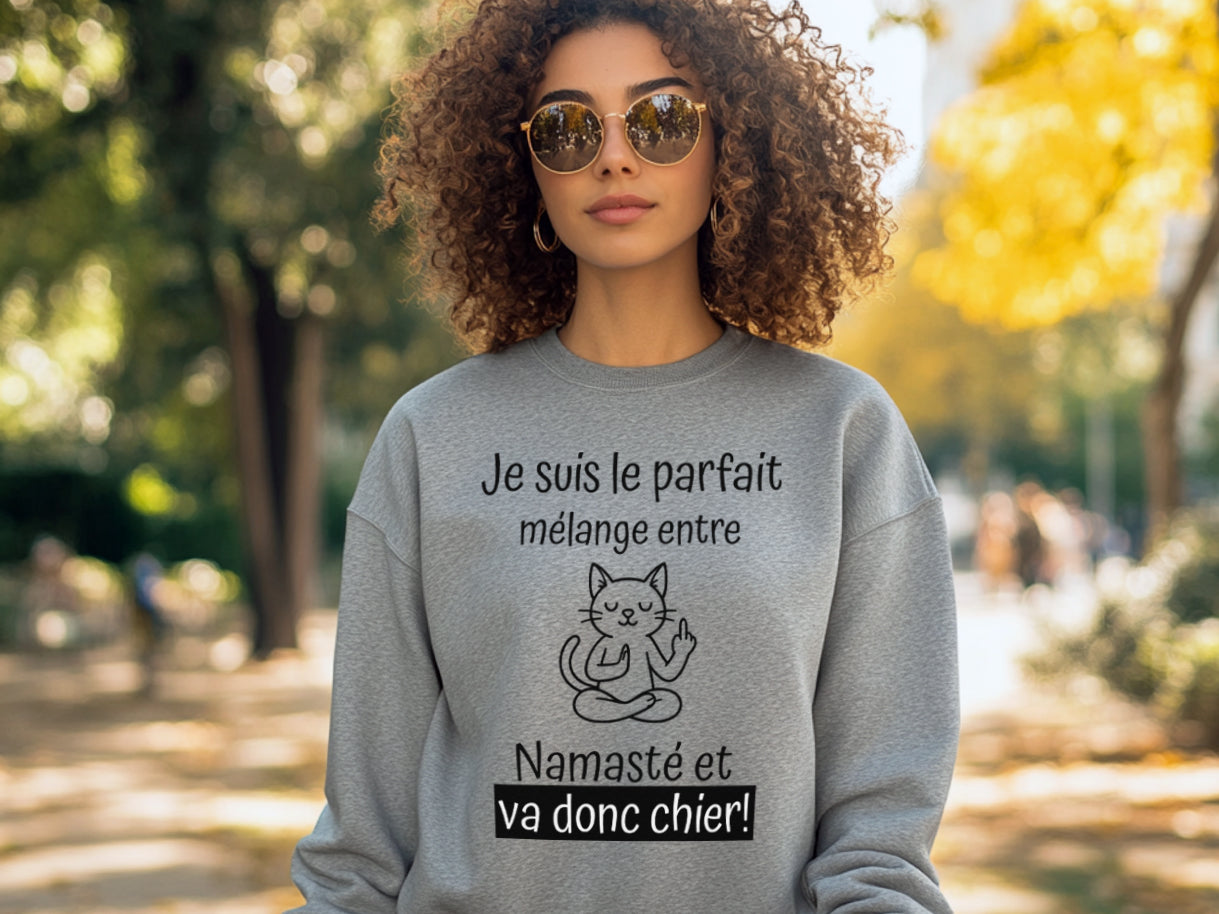 Crewneck - Je suis le parfait mélange entre namasté et va donc chier