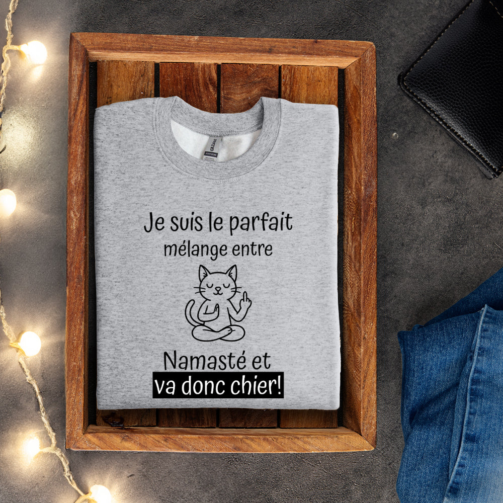 Crewneck - Je suis le parfait mélange entre namasté et va donc chier
