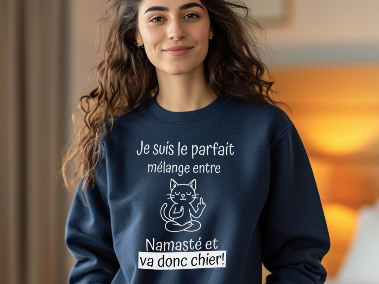 Crewneck - Je suis le parfait mélange entre namasté et va donc chier