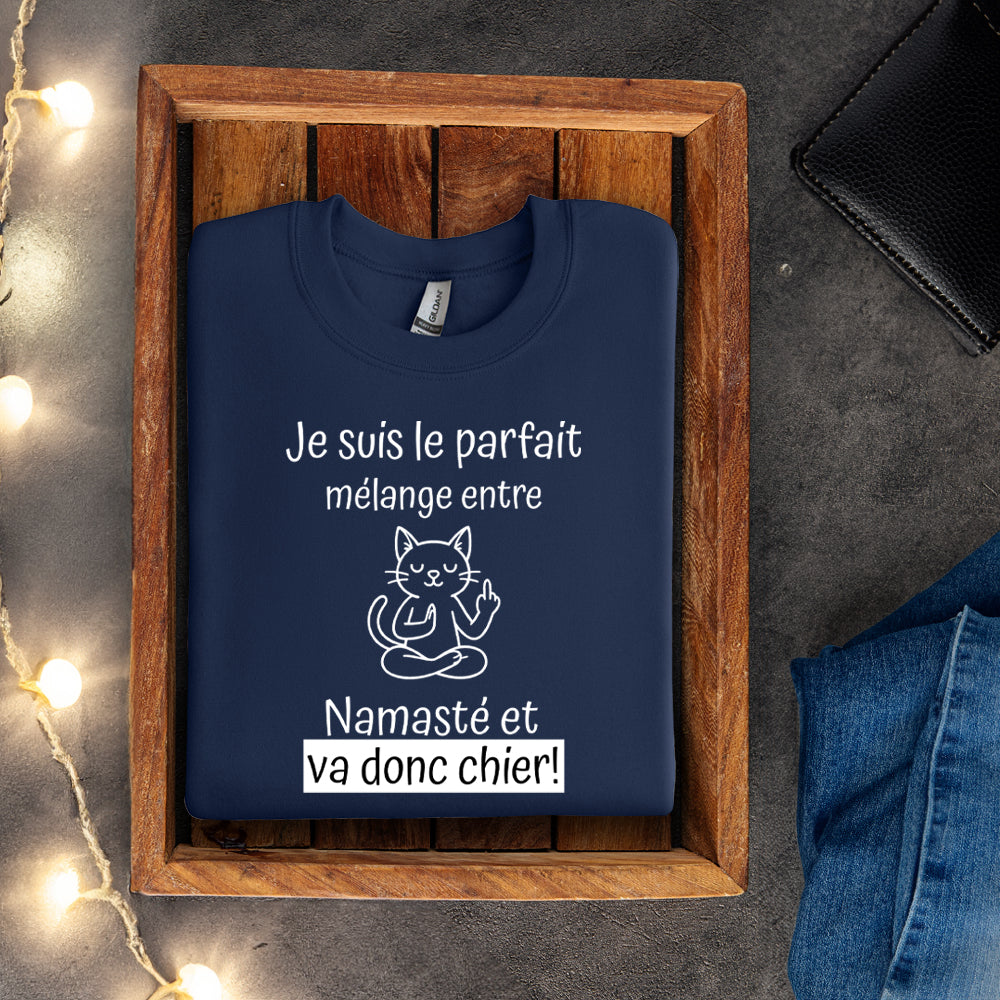 Crewneck - Je suis le parfait mélange entre namasté et va donc chier