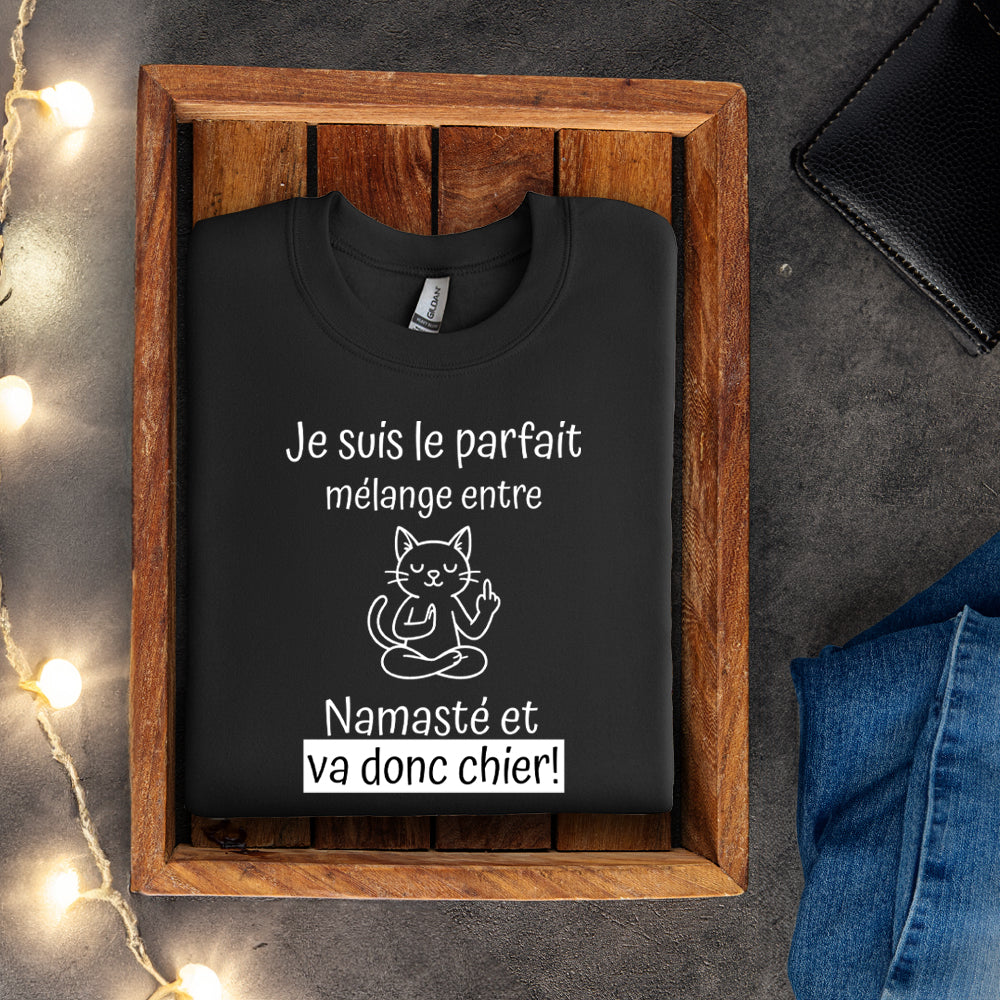 Crewneck - Je suis le parfait mélange entre namasté et va donc chier