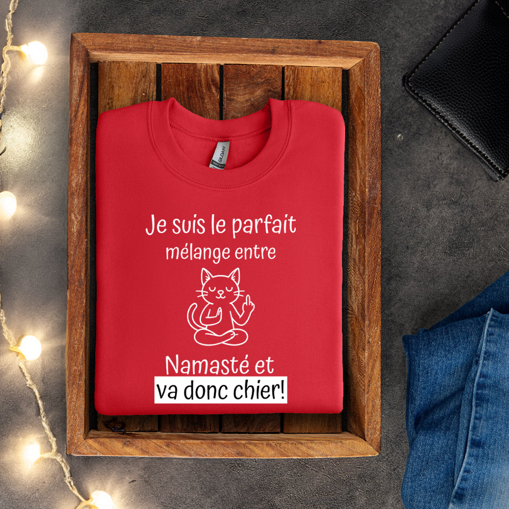 Crewneck - Je suis le parfait mélange entre namasté et va donc chier