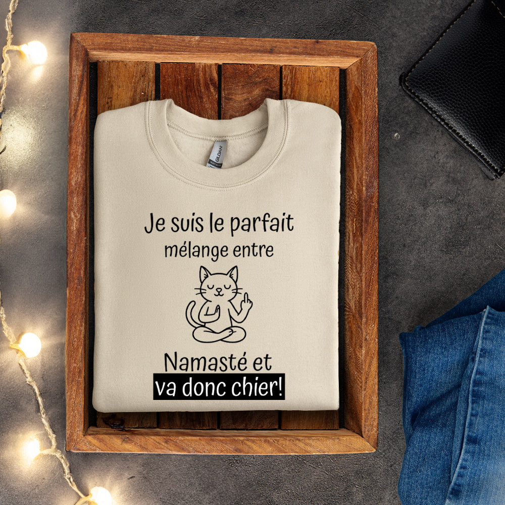 Crewneck - Je suis le parfait mélange entre namasté et va donc chier
