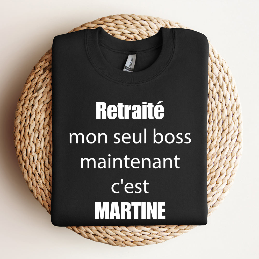 Crewneck - Retraité(e) mon seul boss maintenant c'est - À personnaliser