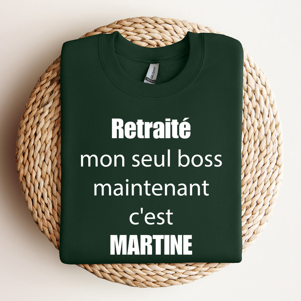 Crewneck - Retraité(e) mon seul boss maintenant c'est - À personnaliser