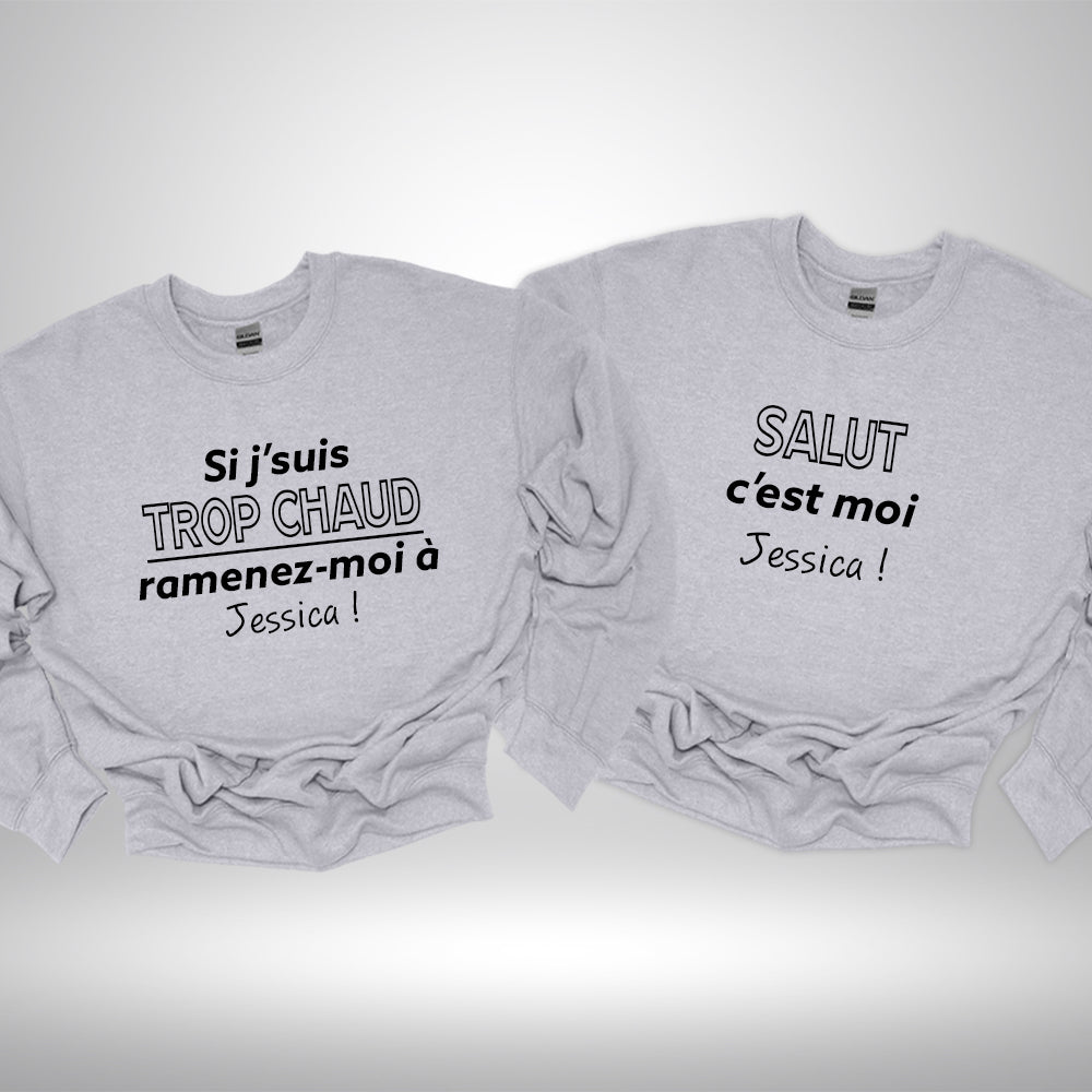 Crewneck - COMBO Si j'suis trop chaud(e), ramenez moi à ... / Salut c'est moi ...