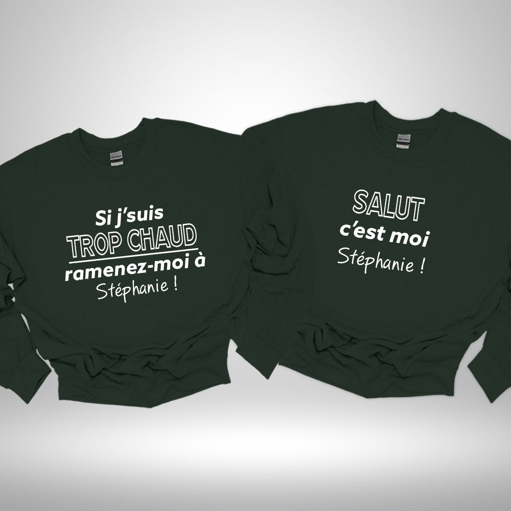 Crewneck - COMBO Si j'suis trop chaud(e), ramenez moi à ... / Salut c'est moi ...