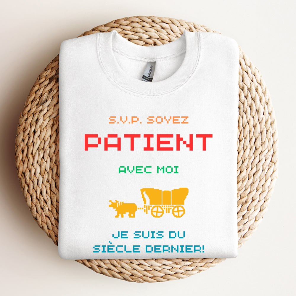 Crewneck - Soyez patient avec moi, je suis du siècle dernier