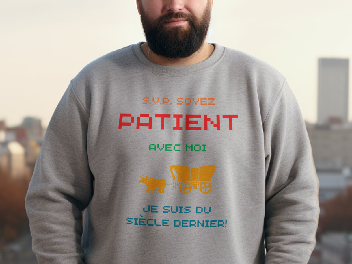 Crewneck - Soyez patient avec moi, je suis du siècle dernier