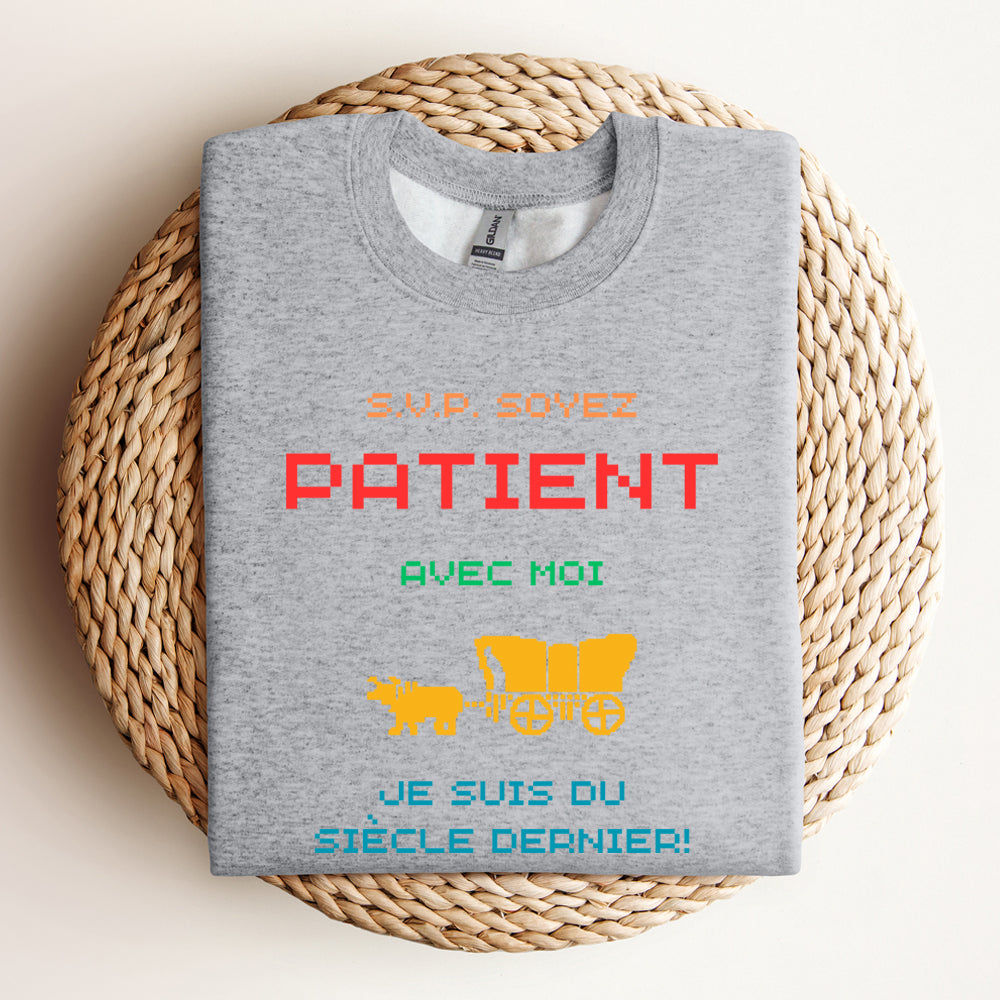 Crewneck - Soyez patient avec moi, je suis du siècle dernier