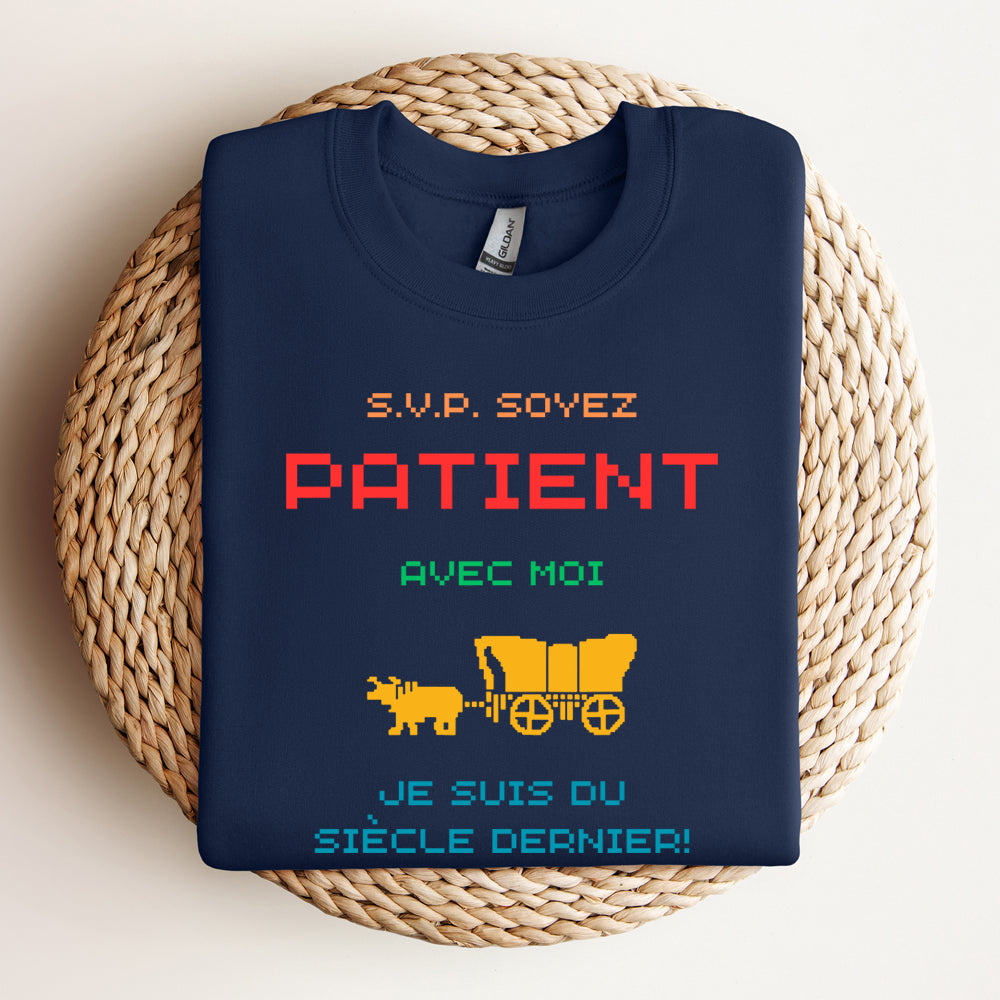 Crewneck - Soyez patient avec moi, je suis du siècle dernier