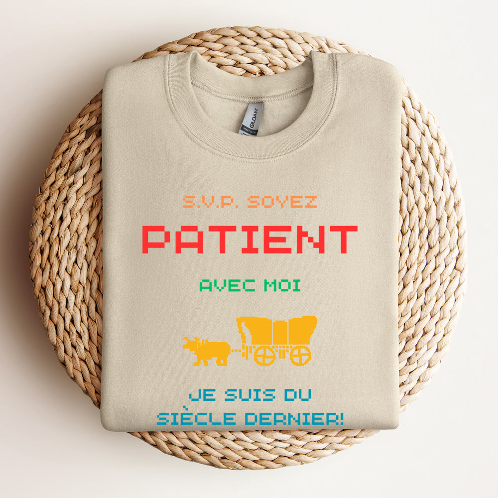 Crewneck - Soyez patient avec moi, je suis du siècle dernier