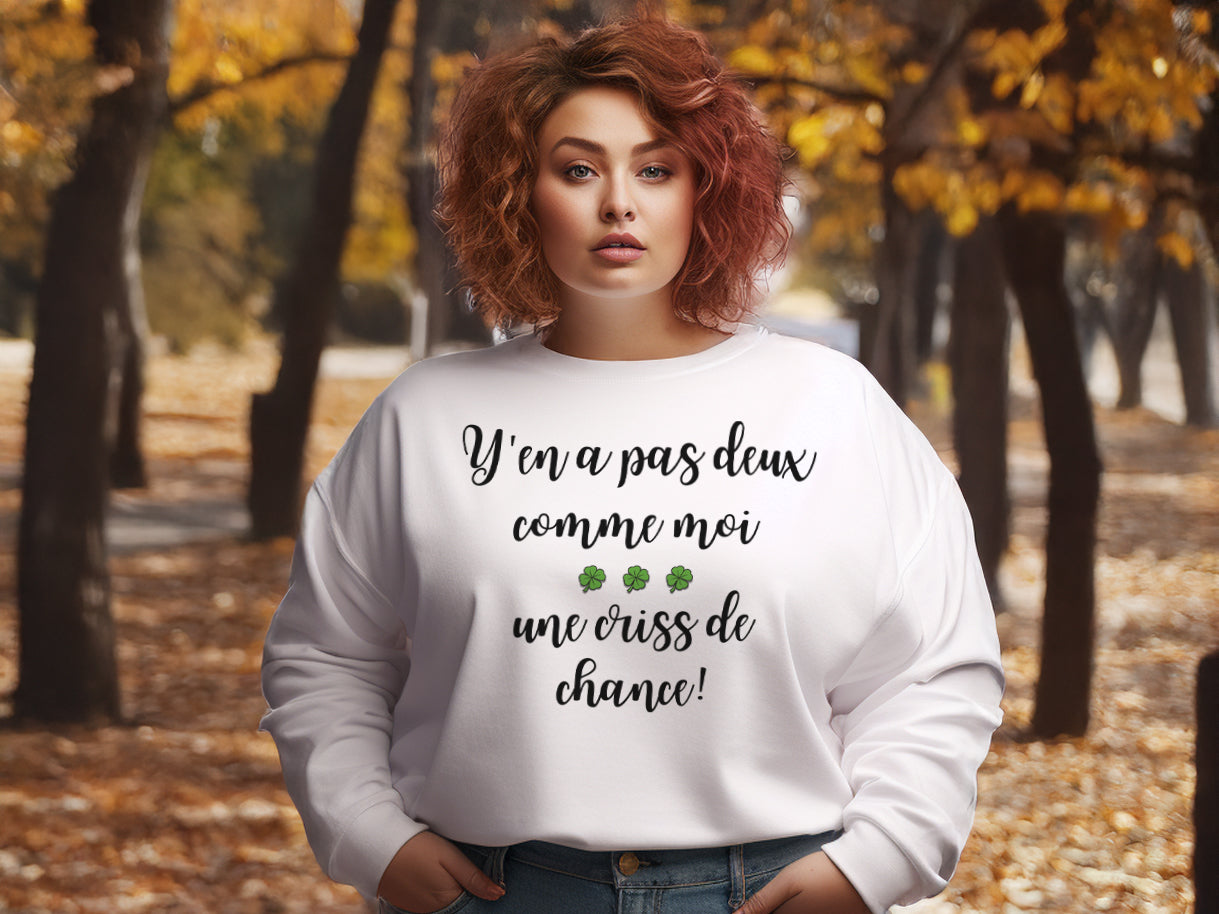 Crewneck - Y'en a pas deux comme moi, une criss de chance