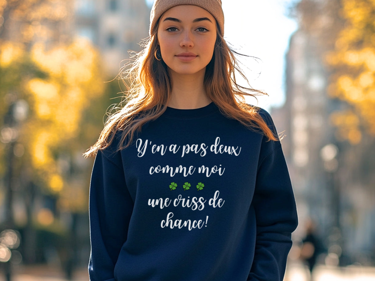 Crewneck - Y'en a pas deux comme moi, une criss de chance