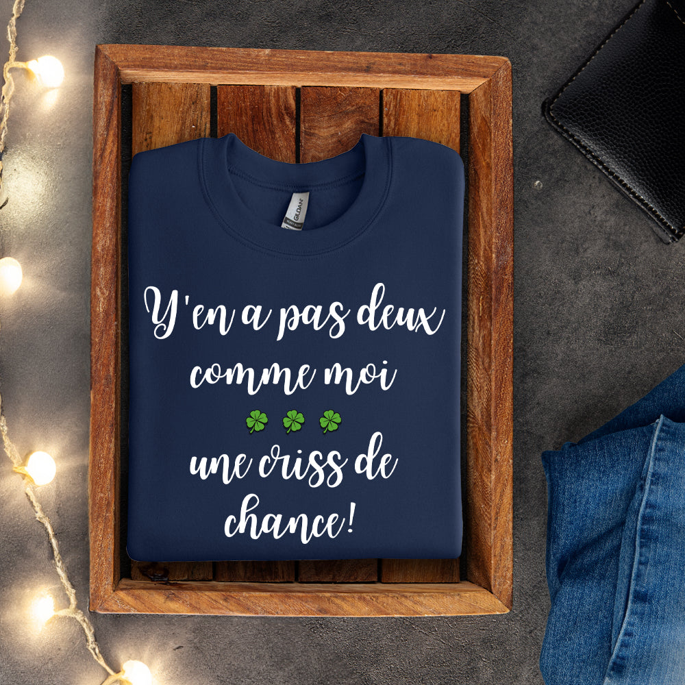 Crewneck - Y'en a pas deux comme moi, une criss de chance