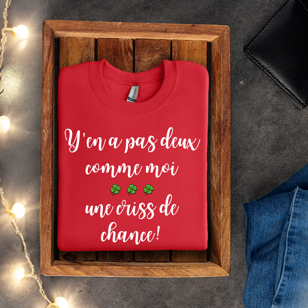 Crewneck - Y'en a pas deux comme moi, une criss de chance