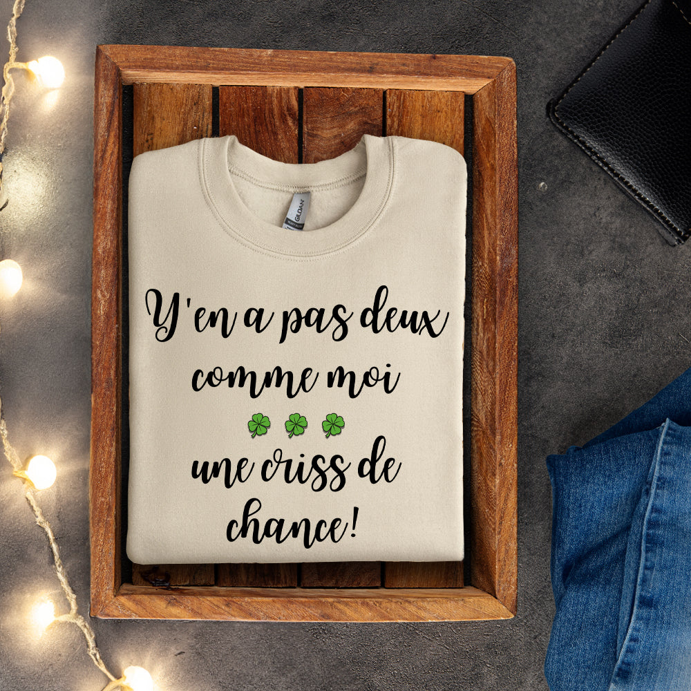 Crewneck - Y'en a pas deux comme moi, une criss de chance