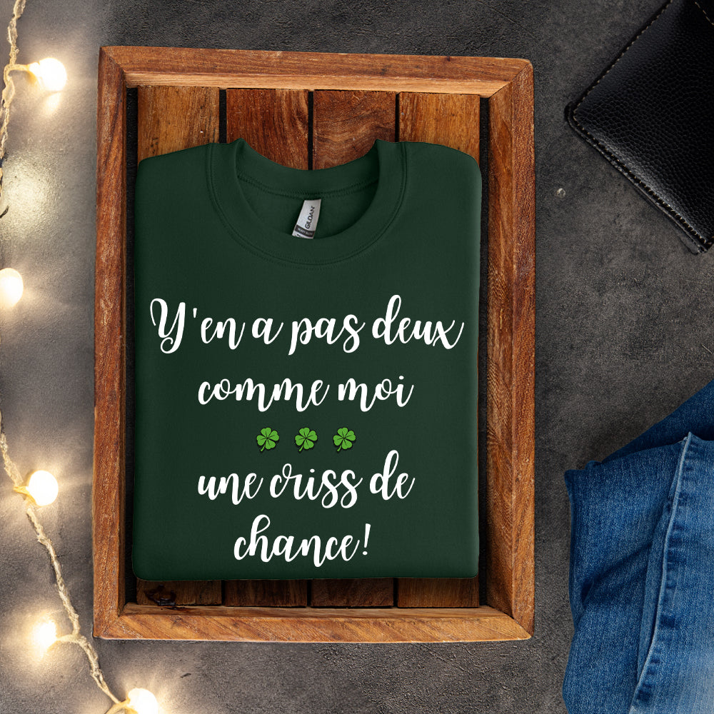 Crewneck - Y'en a pas deux comme moi, une criss de chance