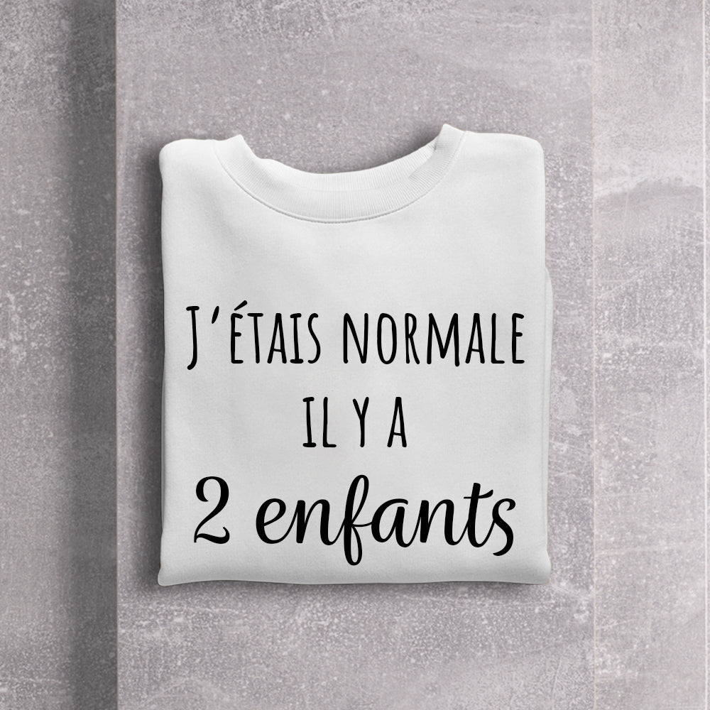 Crewneck - J'étais normale il y a - À personnaliser