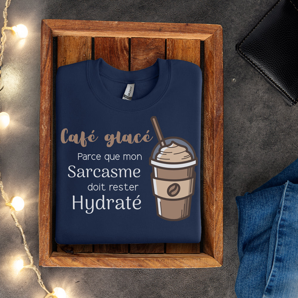 Crewneck - Café glacé parce que mon sarcasme doit rester hydraté