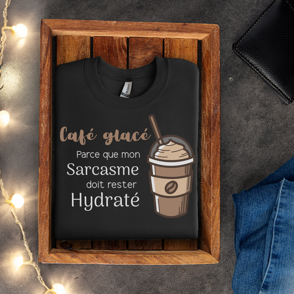 Crewneck - Café glacé parce que mon sarcasme doit rester hydraté