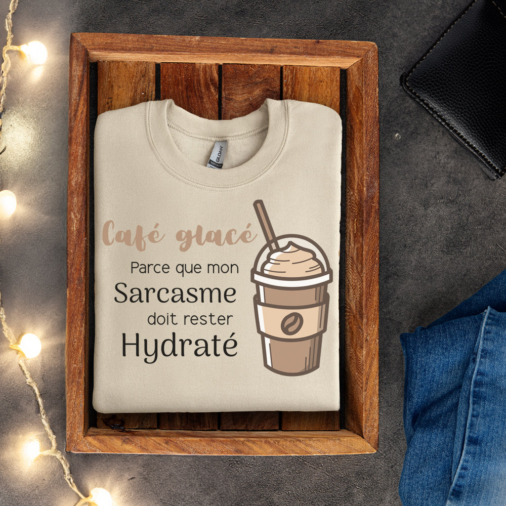 Crewneck - Café glacé parce que mon sarcasme doit rester hydraté