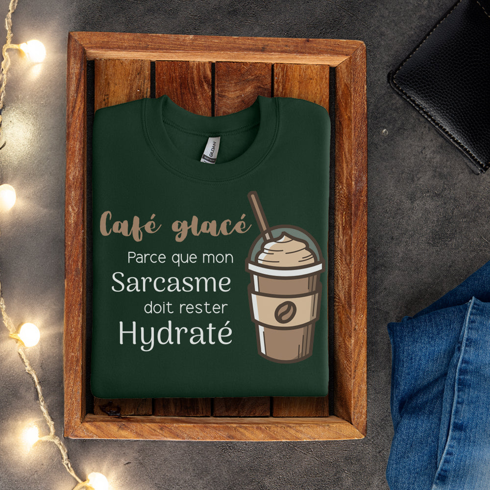 Crewneck - Café glacé parce que mon sarcasme doit rester hydraté
