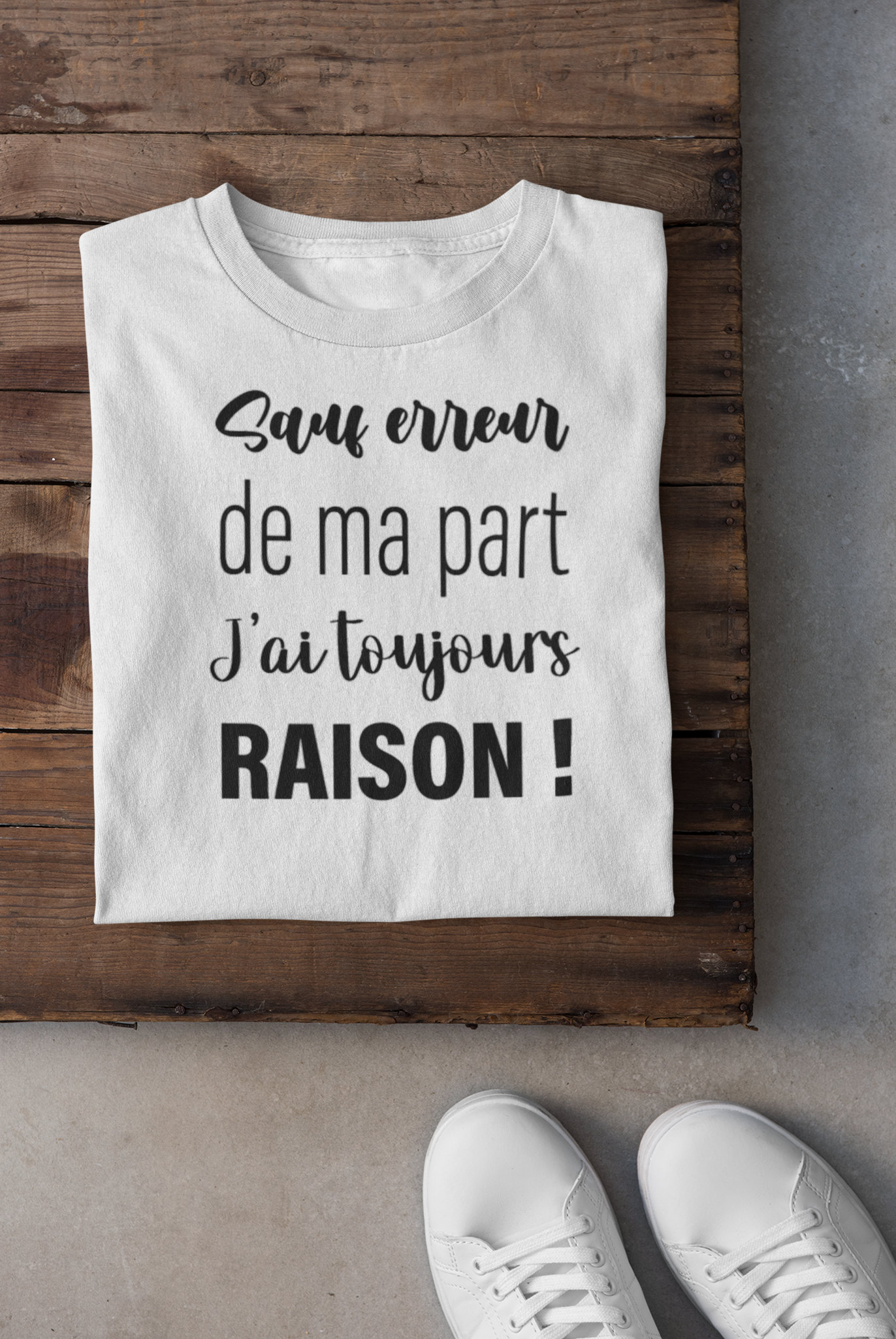 T-shirt - Sauf erreur de ma part j'ai toujours raison