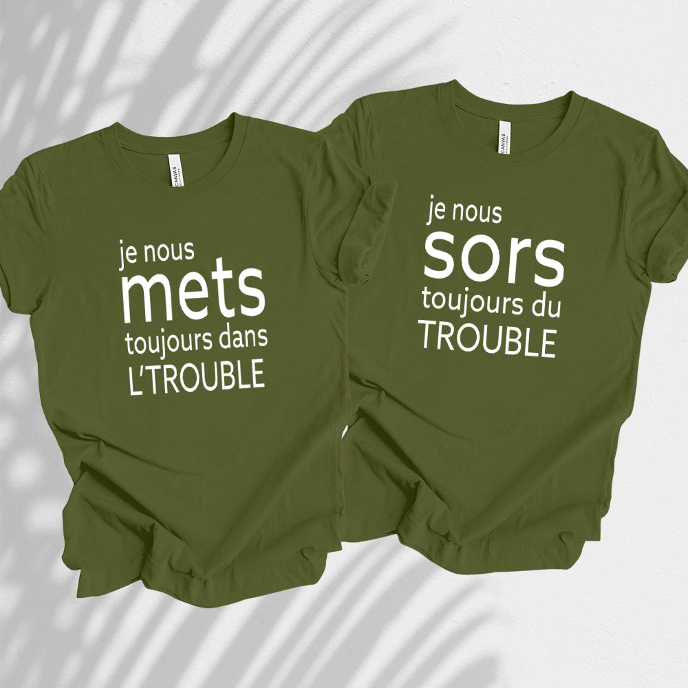 T-Shirt - COMBO Je nous mets toujours dans l'trouble / Je nous sors toujours du trouble