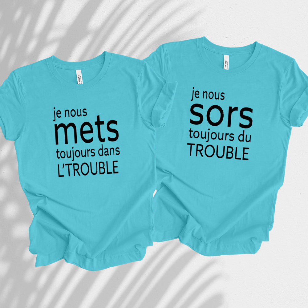 T-Shirt - COMBO Je nous mets toujours dans l'trouble / Je nous sors toujours du trouble