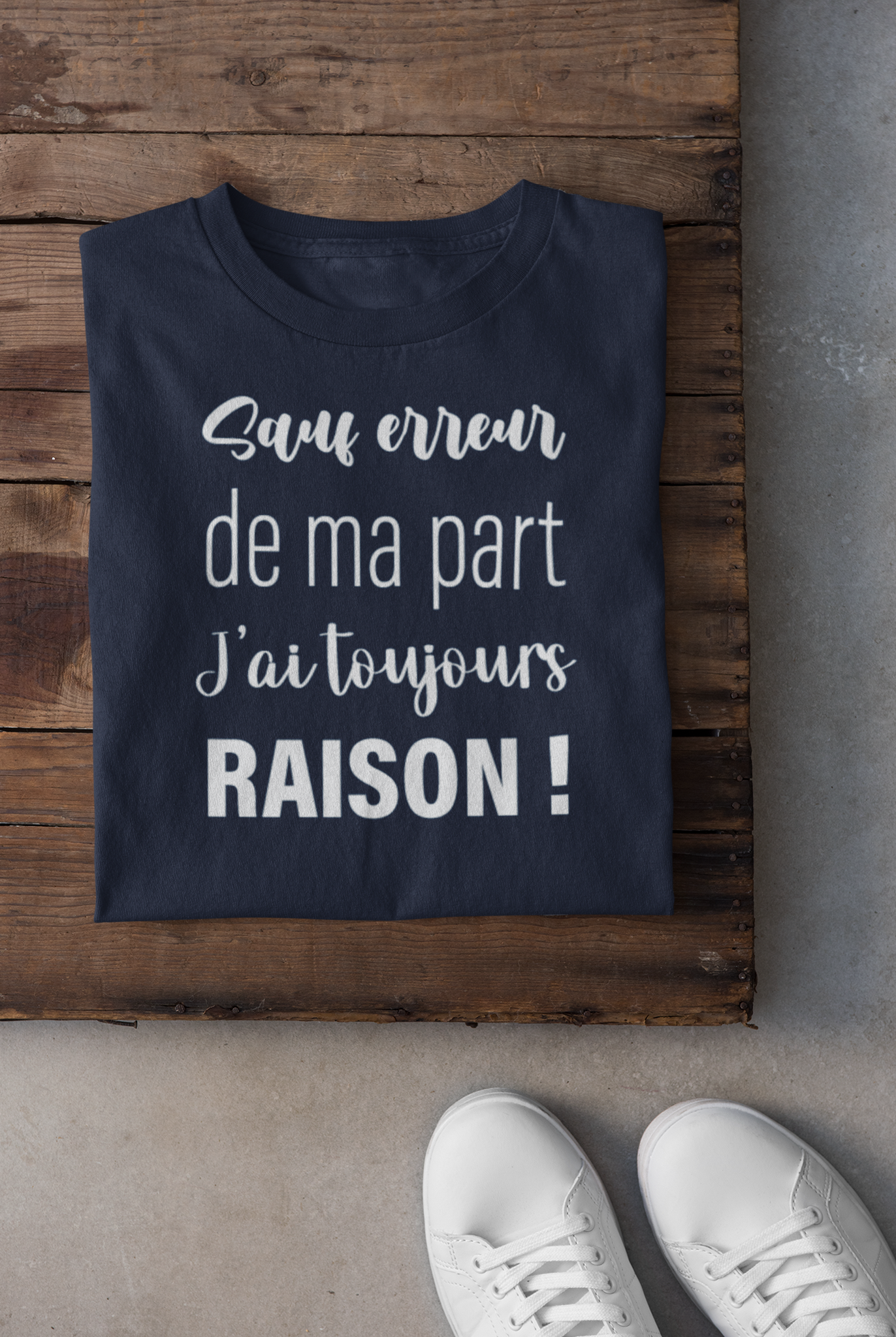 T-shirt - Sauf erreur de ma part j'ai toujours raison