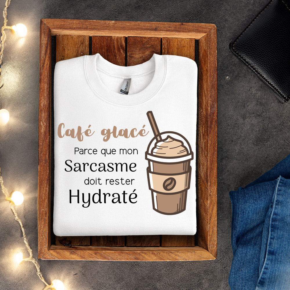 Crewneck - Café glacé parce que mon sarcasme doit rester hydraté
