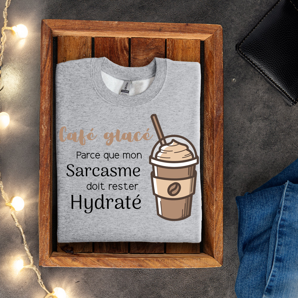 Crewneck - Café glacé parce que mon sarcasme doit rester hydraté