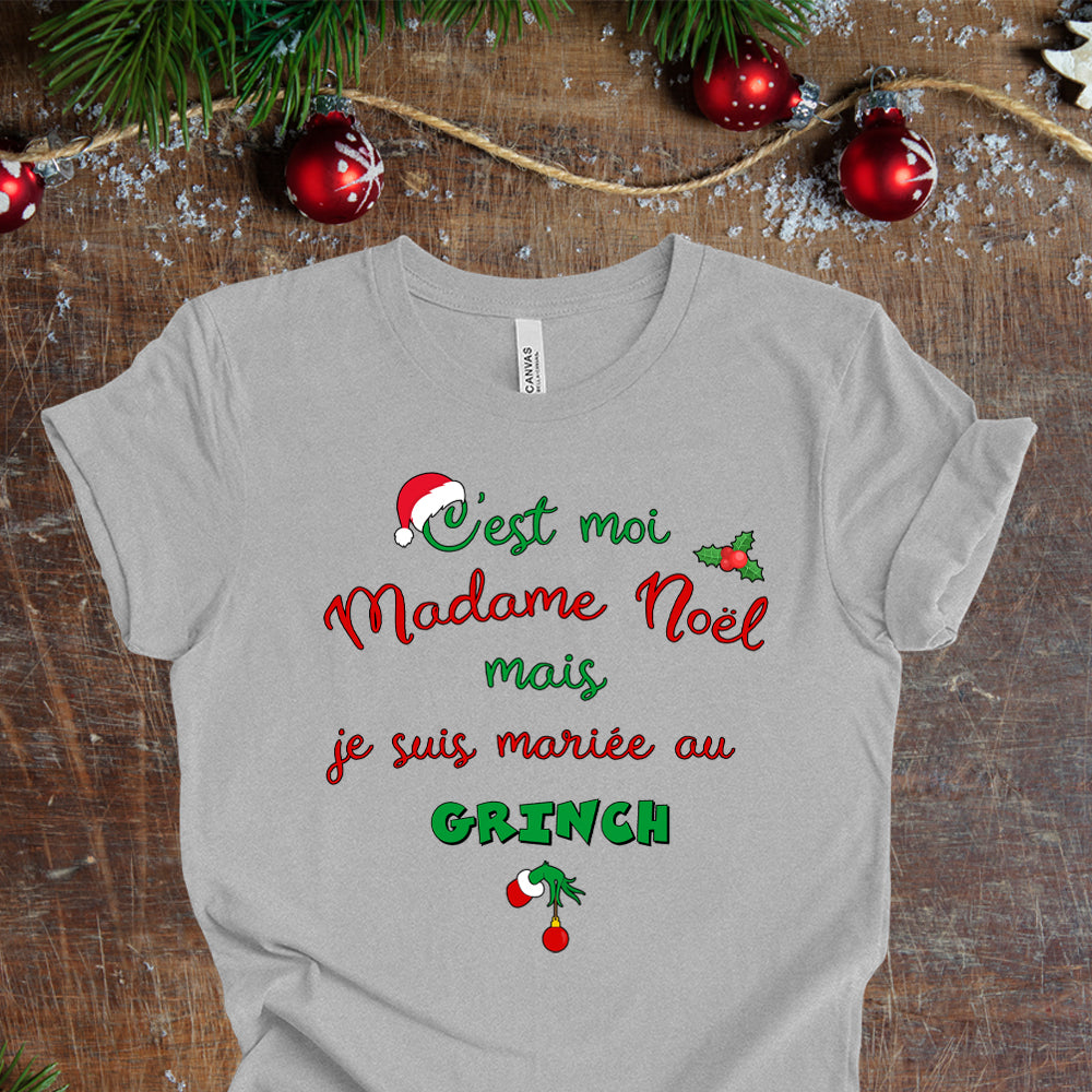 T-shirt - C'est moi madame Noël mais je suis mariée au Grinch