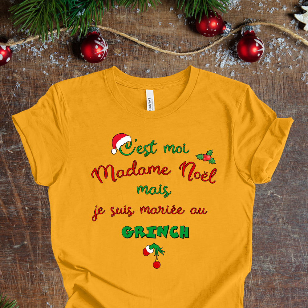 T-Shirt - C'est moi madame Noël mais je suis mariée au Grinch