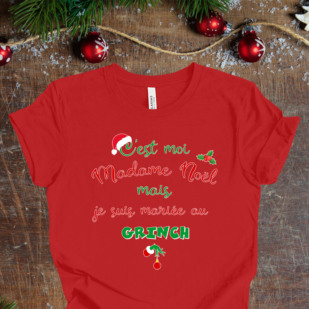 T-Shirt - C'est moi madame Noël mais je suis mariée au Grinch