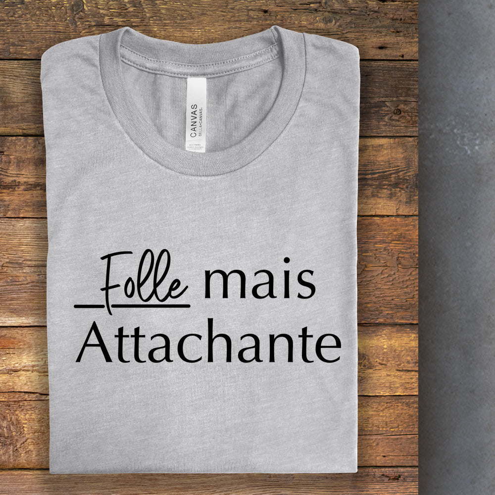 T-shirt - Folle mais attachante