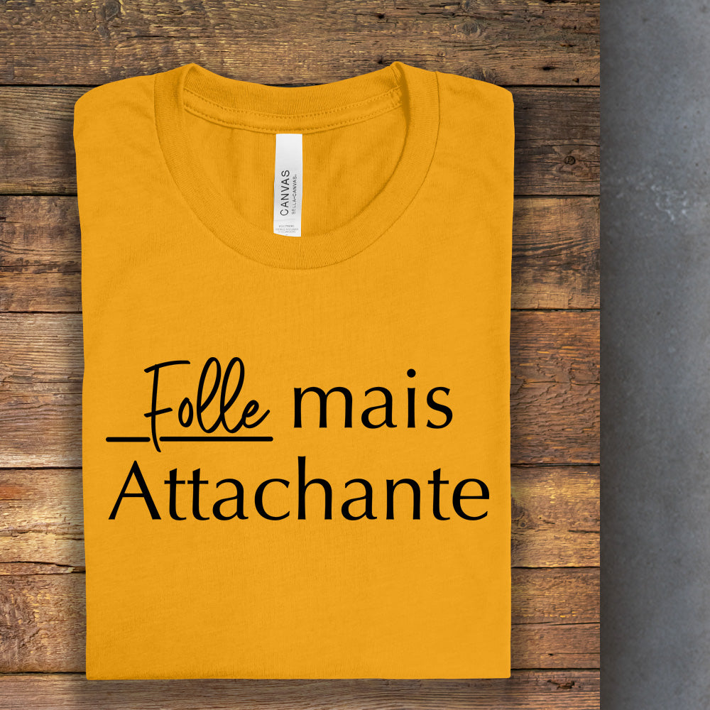 T-shirt - Folle mais attachante