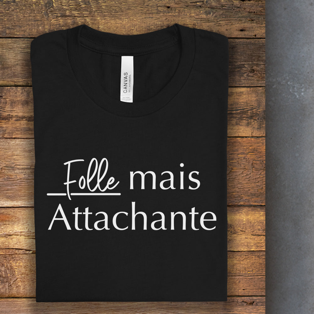 T-shirt - Folle mais attachante