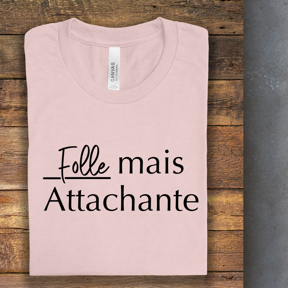 T-shirt - Folle mais attachante