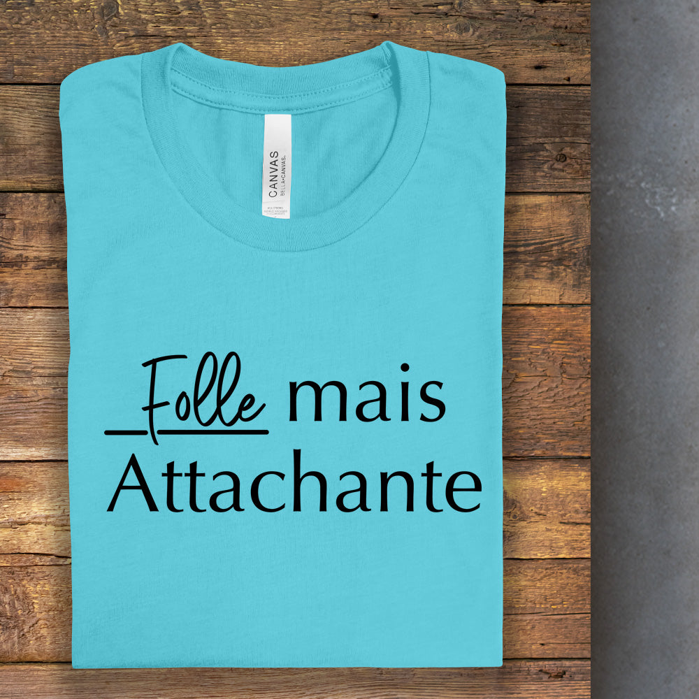 T-shirt - Folle mais attachante