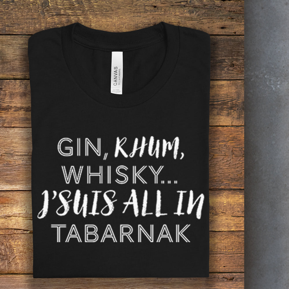 T-shirt - Gin, rhum, whisky... J'suis ALL IN