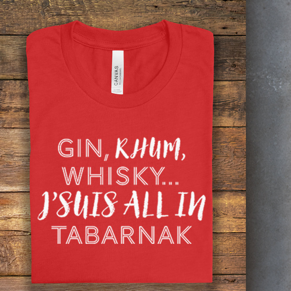 T-shirt - Gin, rhum, whisky... J'suis ALL IN