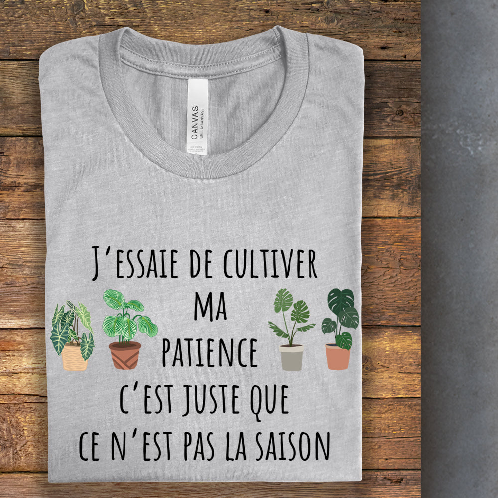 T-Shirt - J'essaie de cultiver ma patience