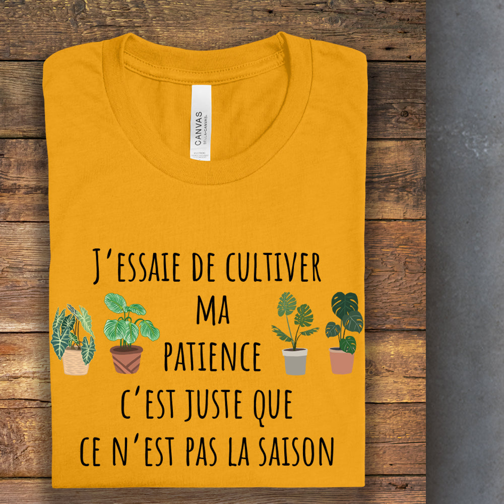 T-Shirt - J'essaie de cultiver ma patience