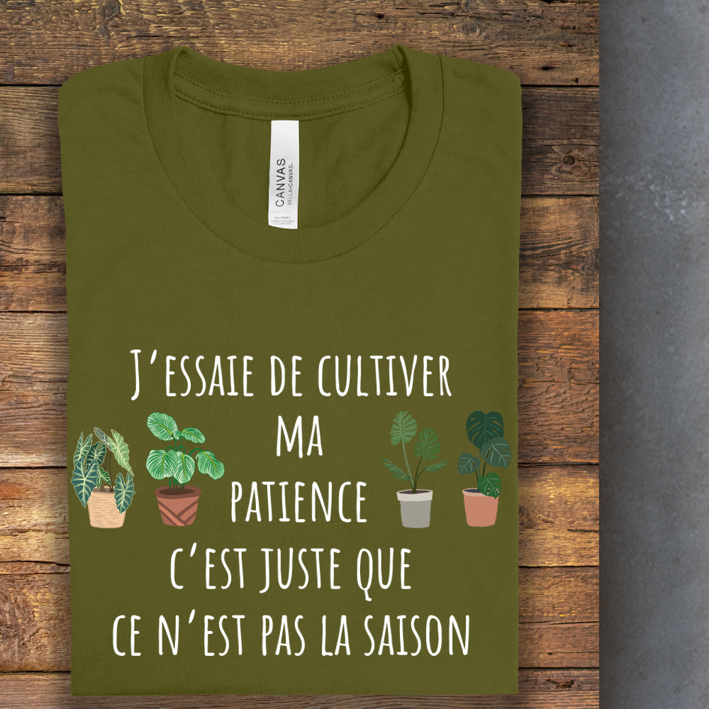 T-Shirt - J'essaie de cultiver ma patience