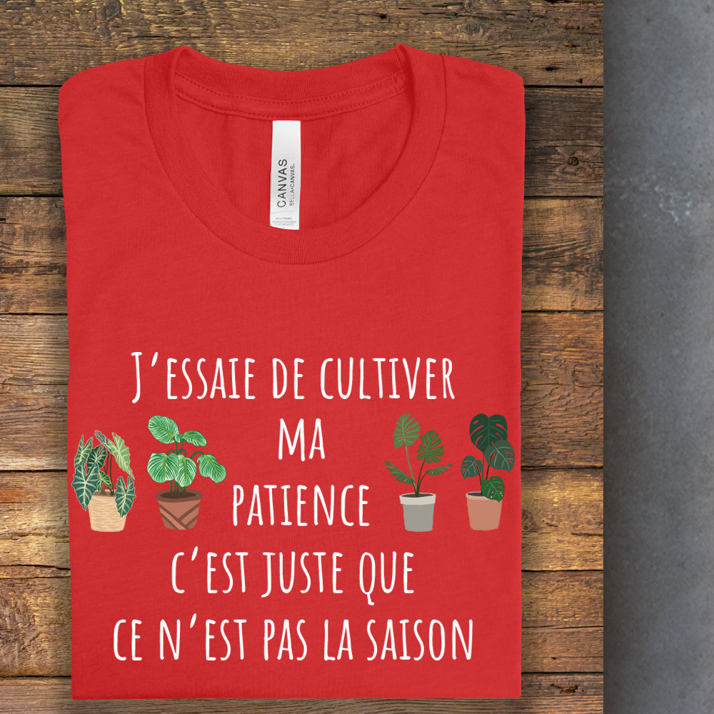 T-Shirt - J'essaie de cultiver ma patience