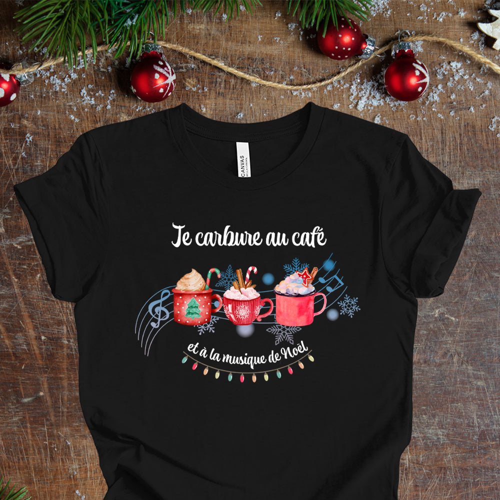 T-Shirt - Je carbure au café et à la musique de Noël