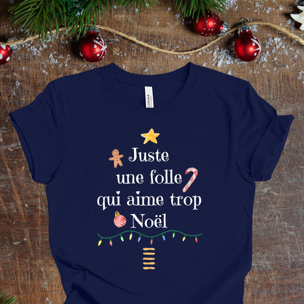 T-Shirt - Juste une folle qui aime trop Noël